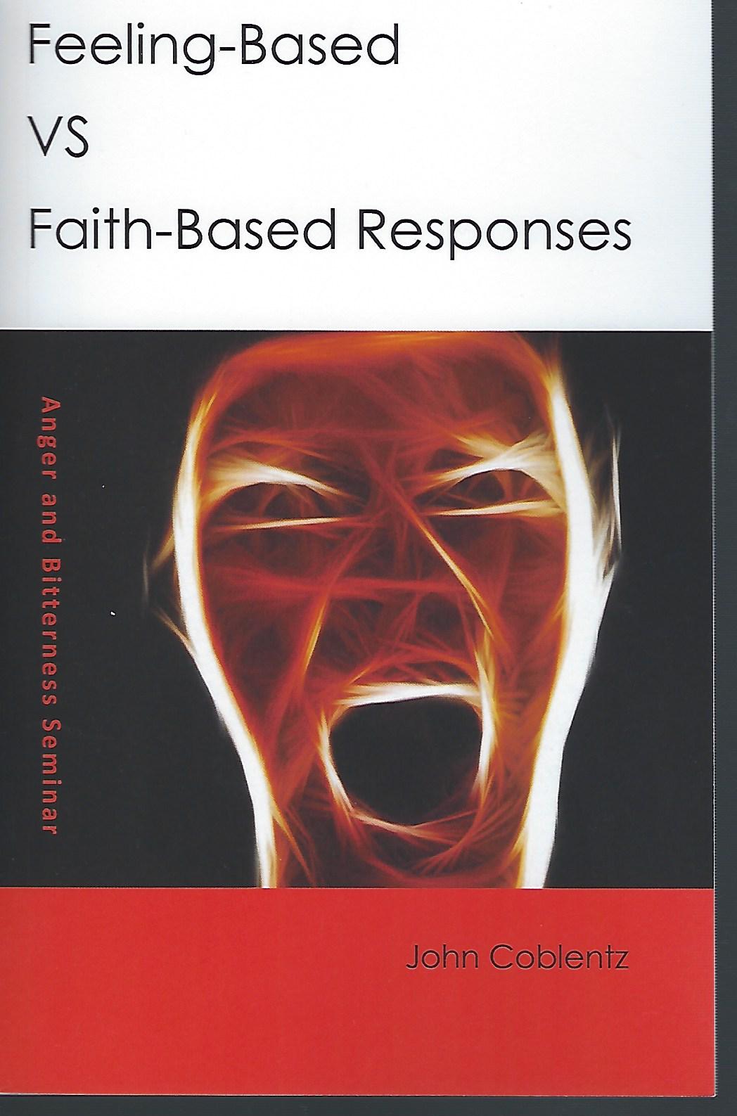 Feeling Based vs Faith Based Responses John Coblentz